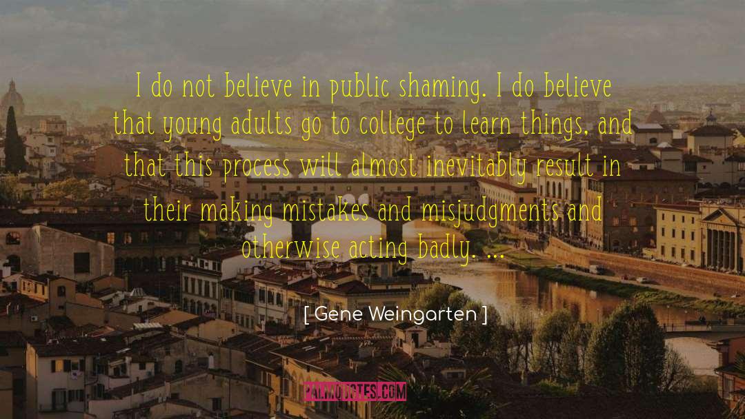 Gene Weingarten Quotes: I do not believe in