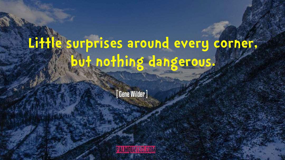 Gene Wilder Quotes: Little surprises around every corner,