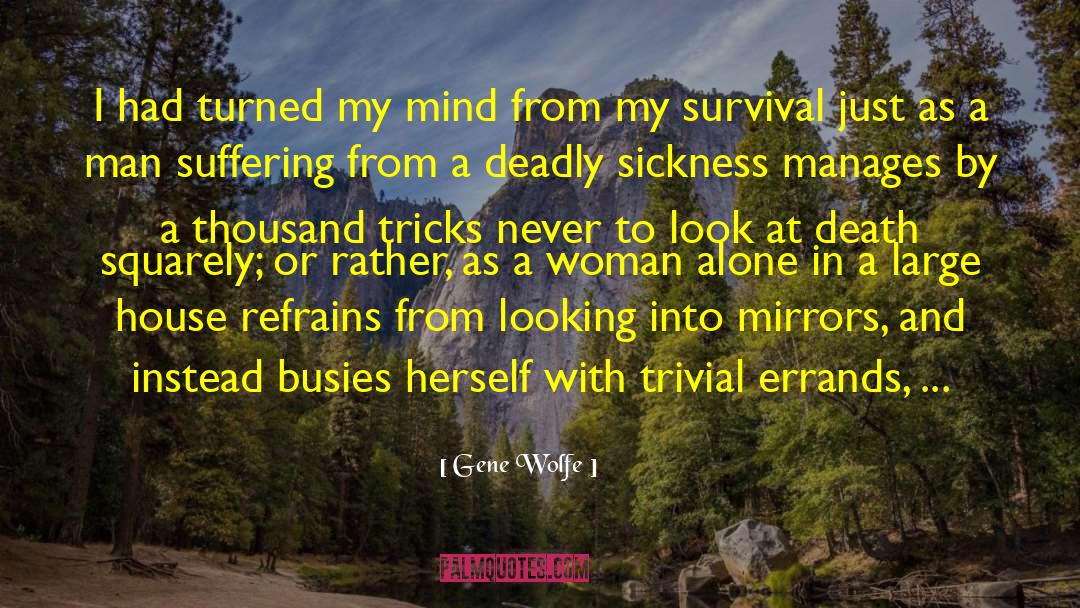 Gene Wolfe Quotes: I had turned my mind