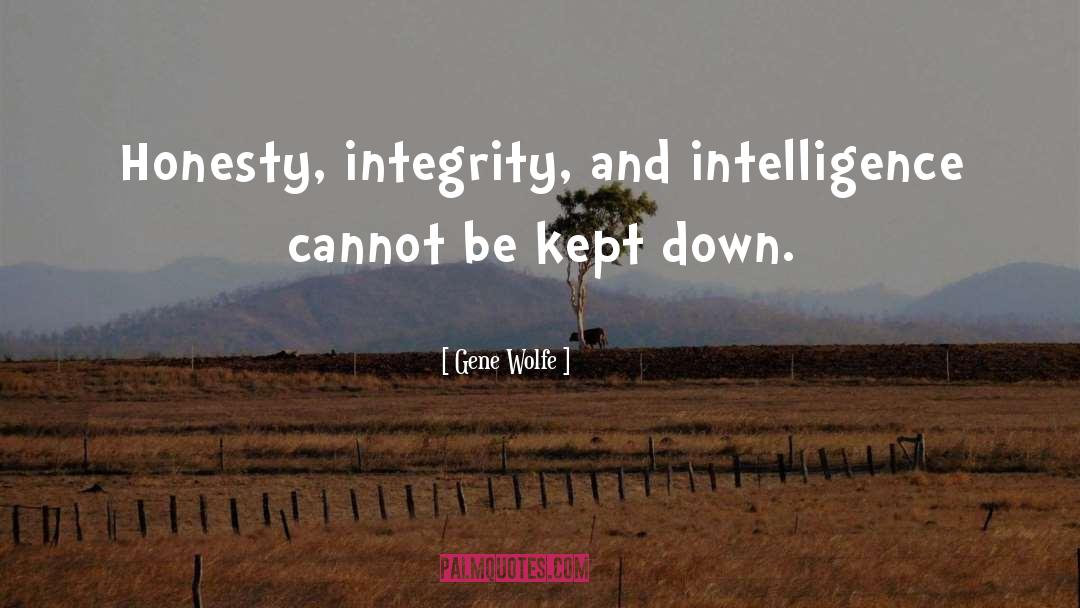 Gene Wolfe Quotes: Honesty, integrity, and intelligence cannot