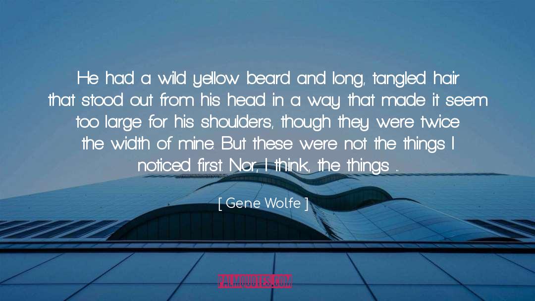 Gene Wolfe Quotes: He had a wild yellow