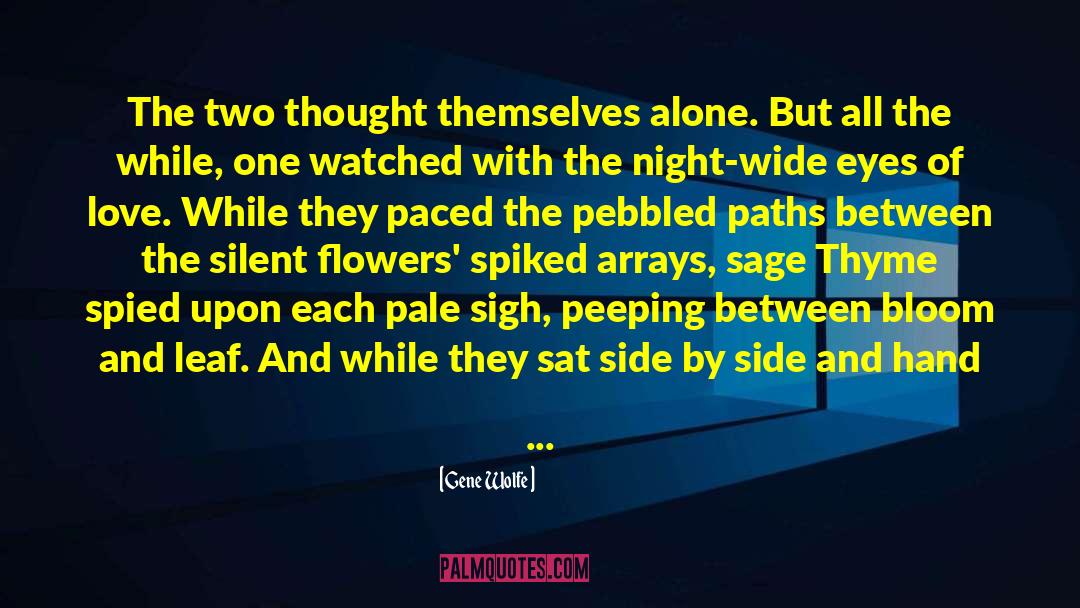 Gene Wolfe Quotes: The two thought themselves alone.