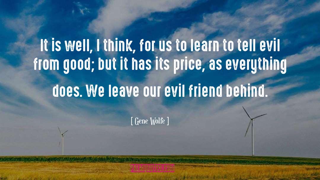 Gene Wolfe Quotes: It is well, I think,