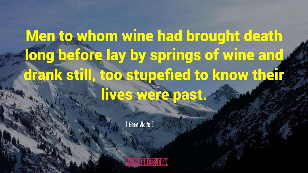 Gene Wolfe Quotes: Men to whom wine had