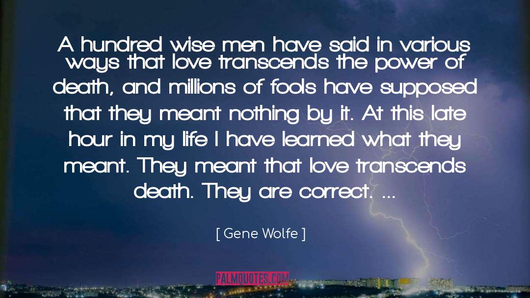 Gene Wolfe Quotes: A hundred wise men have