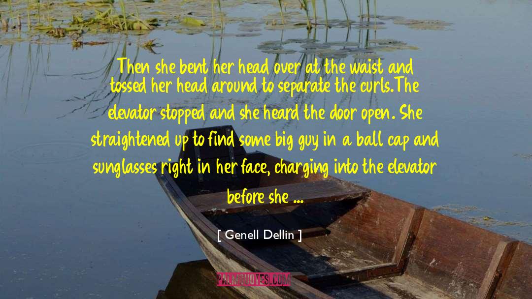 Genell Dellin Quotes: Then she bent her head
