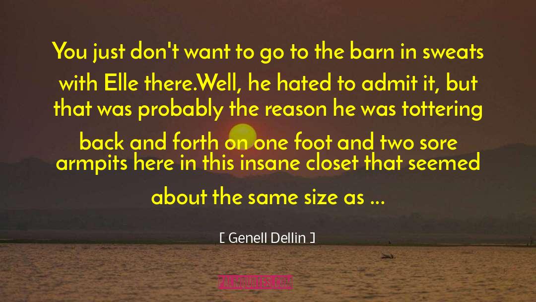 Genell Dellin Quotes: You just don't want to