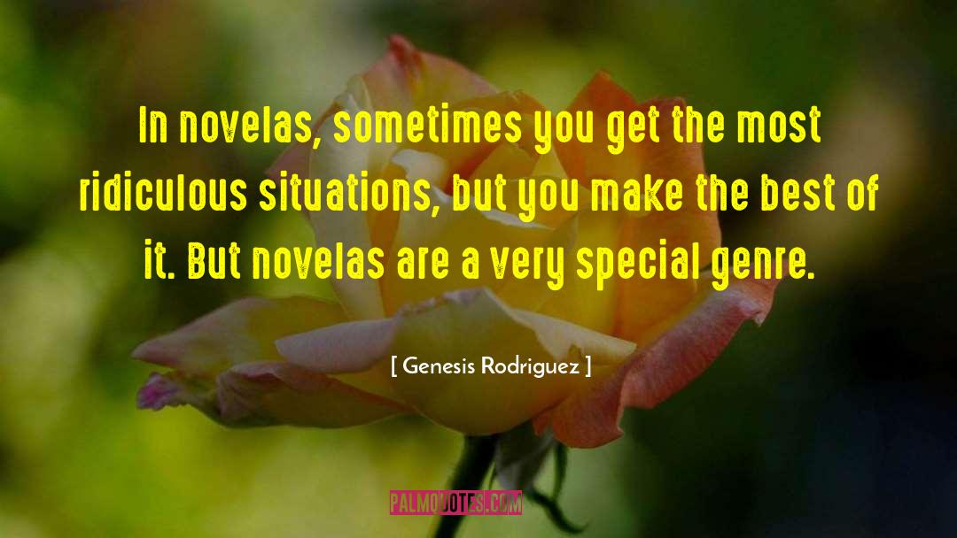 Genesis Rodriguez Quotes: In novelas, sometimes you get