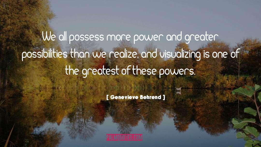 Genevieve Behrend Quotes: We all possess more power