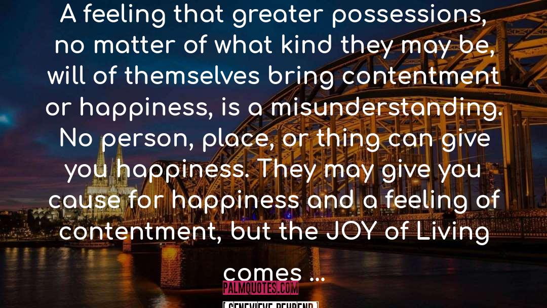 Genevieve Behrend Quotes: A feeling that greater possessions,