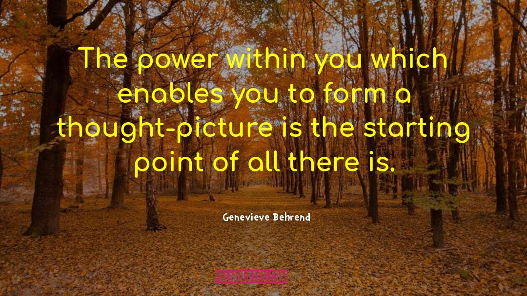 Genevieve Behrend Quotes: The power within you which