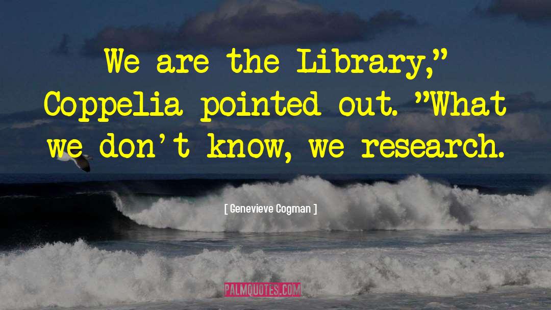 Genevieve Cogman Quotes: We are the Library,