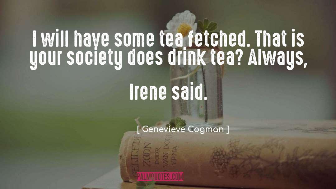 Genevieve Cogman Quotes: I will have some tea