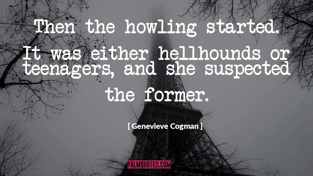Genevieve Cogman Quotes: Then the howling started. It