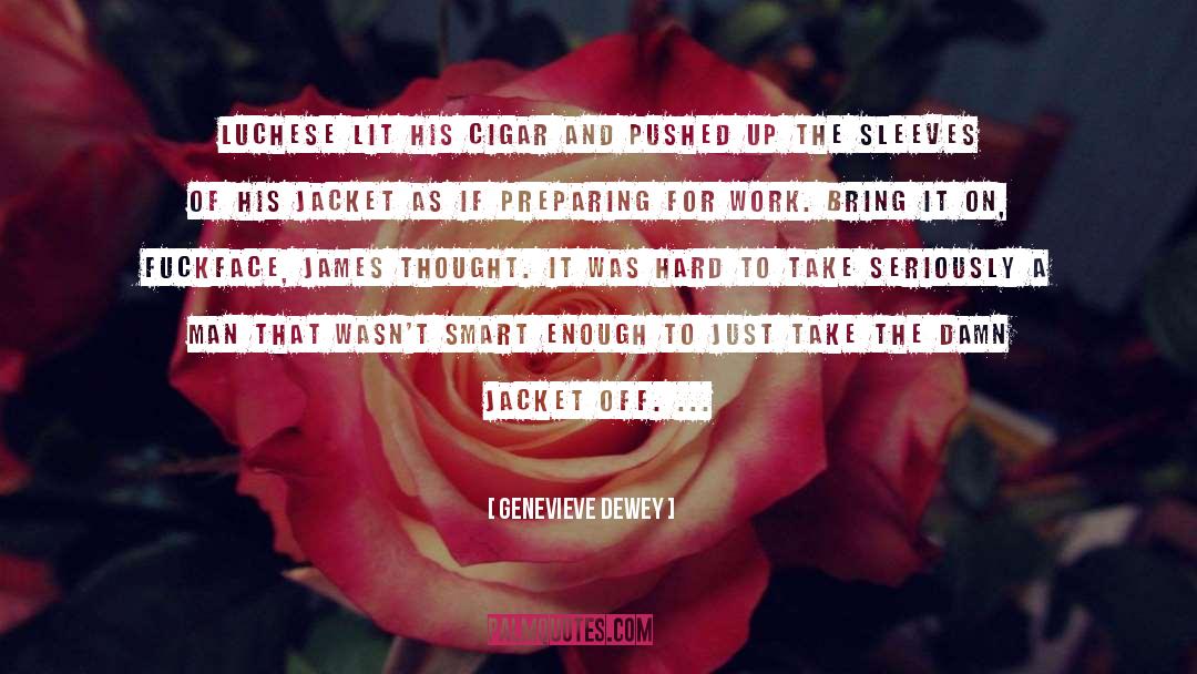 Genevieve Dewey Quotes: Luchese lit his cigar and