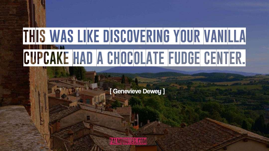 Genevieve Dewey Quotes: This was like discovering your