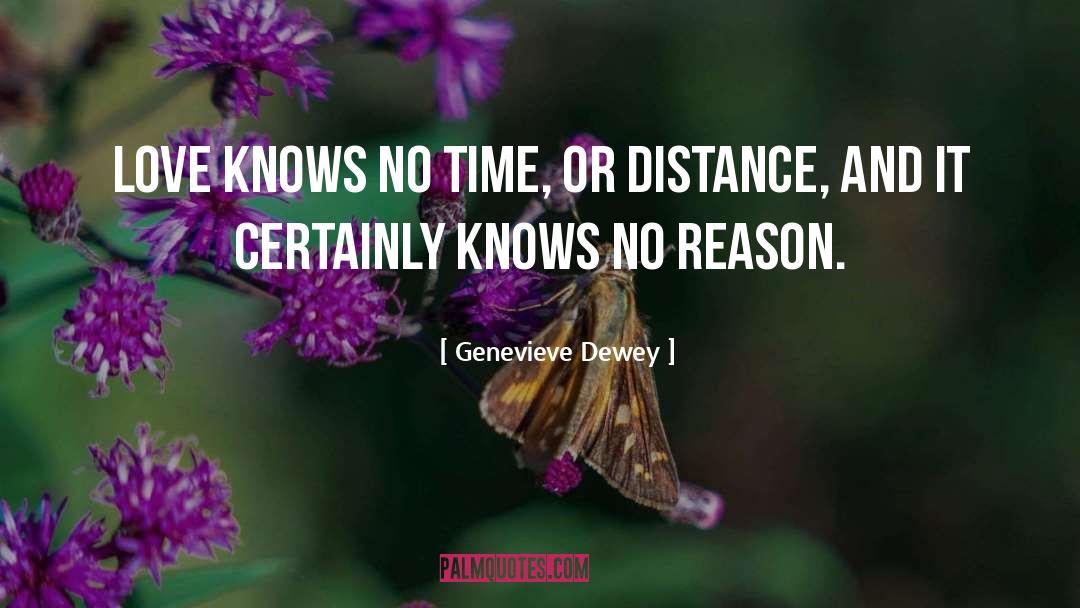 Genevieve Dewey Quotes: Love knows no time, or
