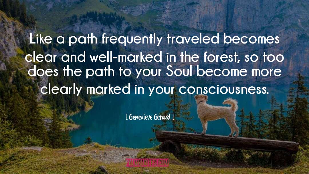 Genevieve Gerard Quotes: Like a path frequently traveled