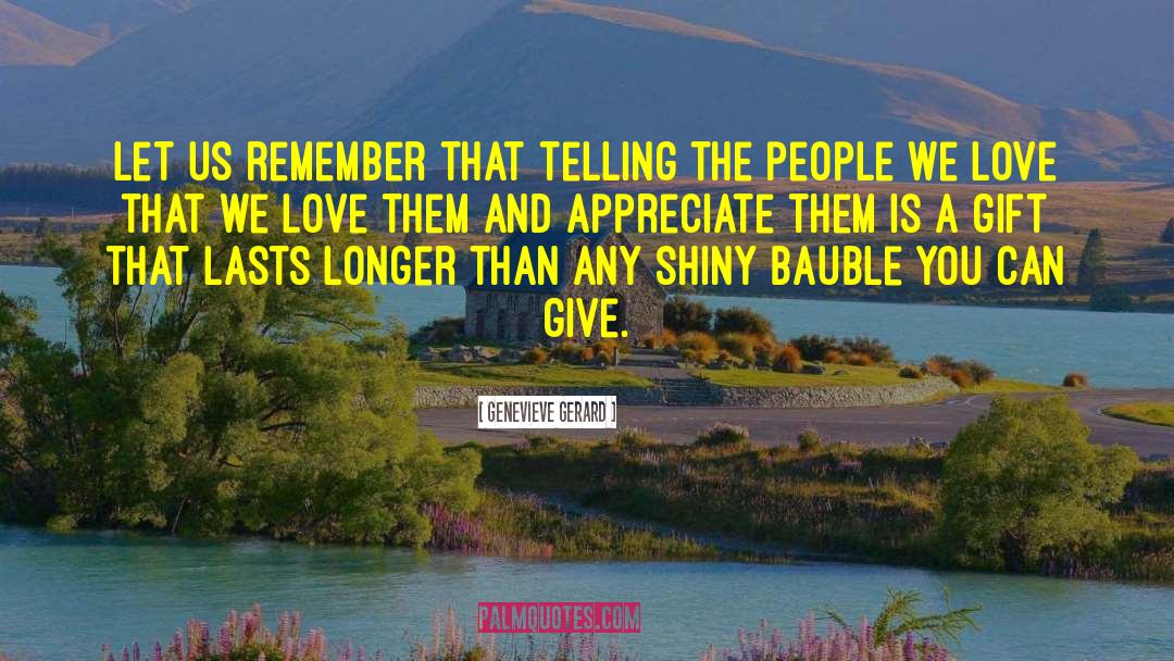 Genevieve Gerard Quotes: Let us remember that telling