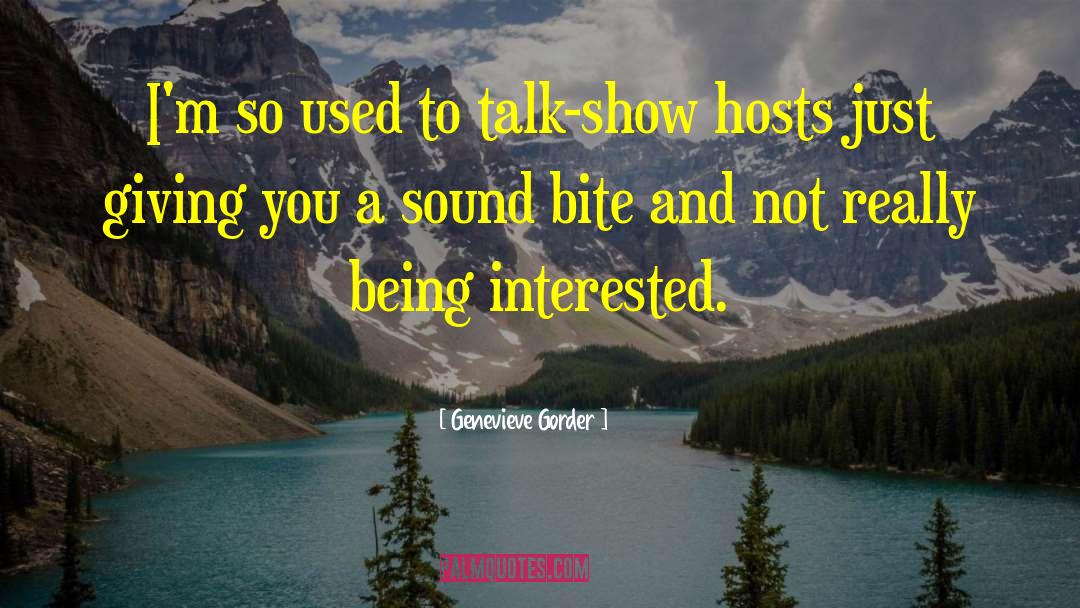 Genevieve Gorder Quotes: I'm so used to talk-show