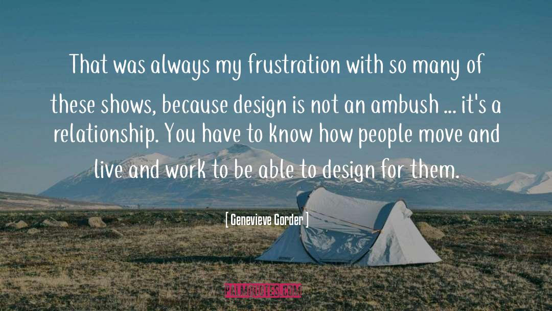 Genevieve Gorder Quotes: That was always my frustration