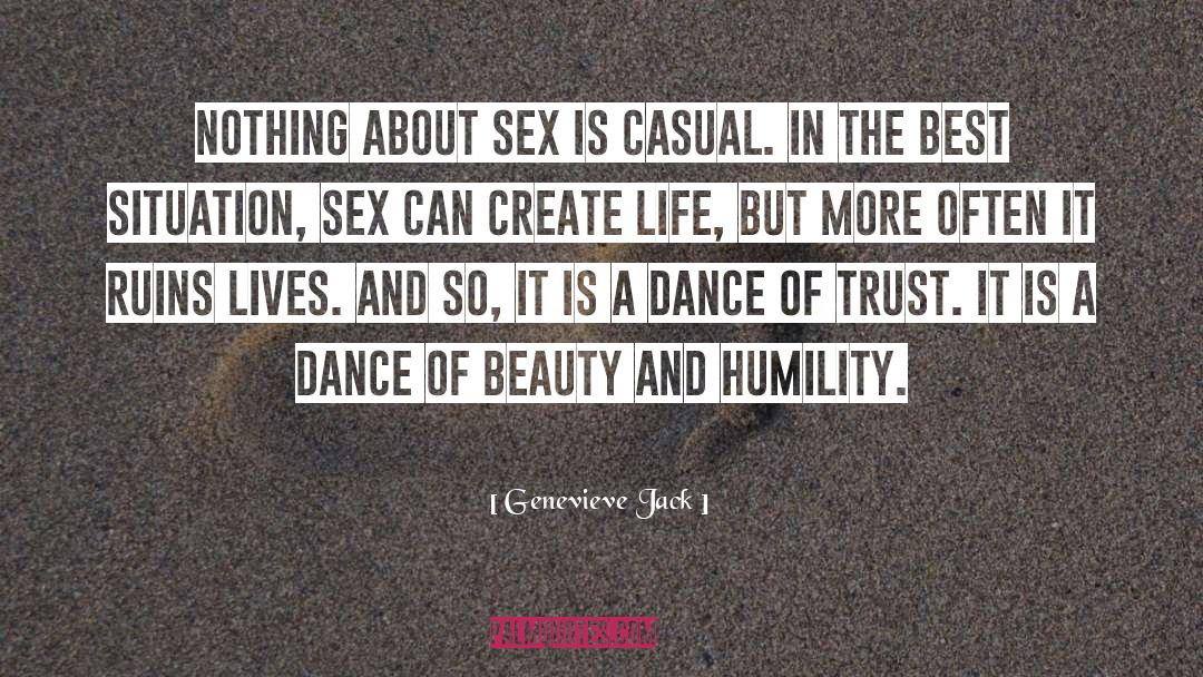 Genevieve Jack Quotes: Nothing about sex is casual.