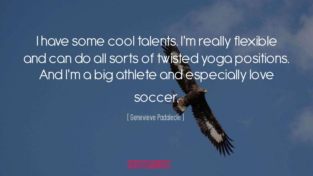 Genevieve Padalecki Quotes: I have some cool talents.