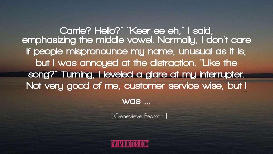Genevieve Pearson Quotes: Carrie? Hello?