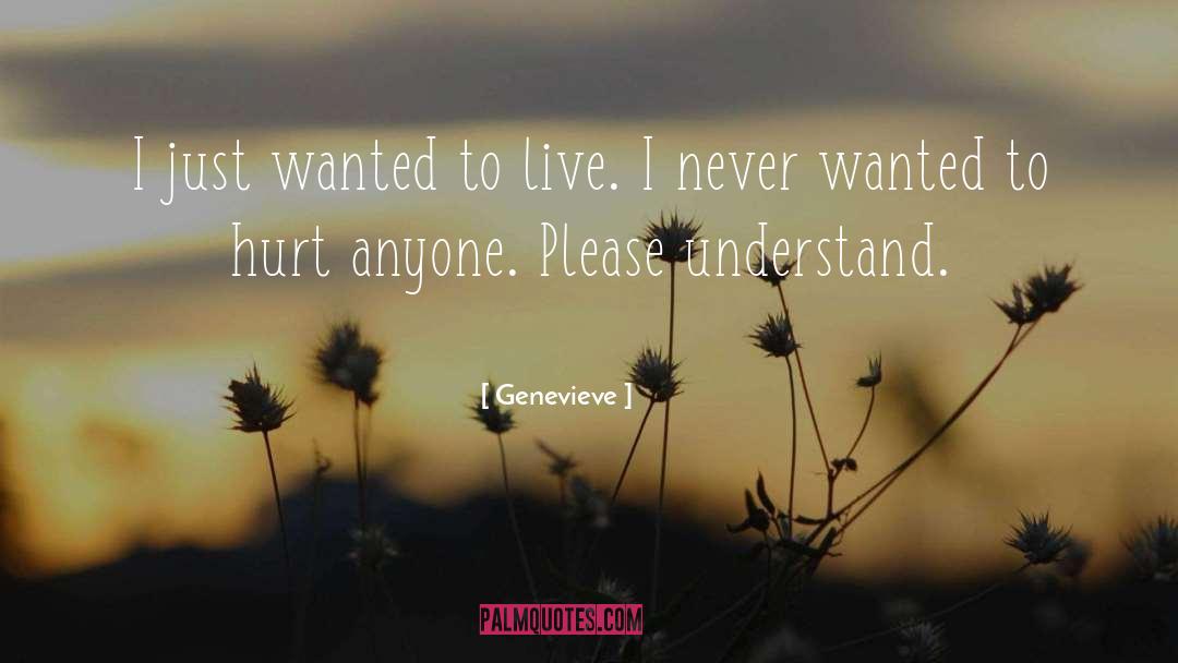 Genevieve Quotes: I just wanted to live.