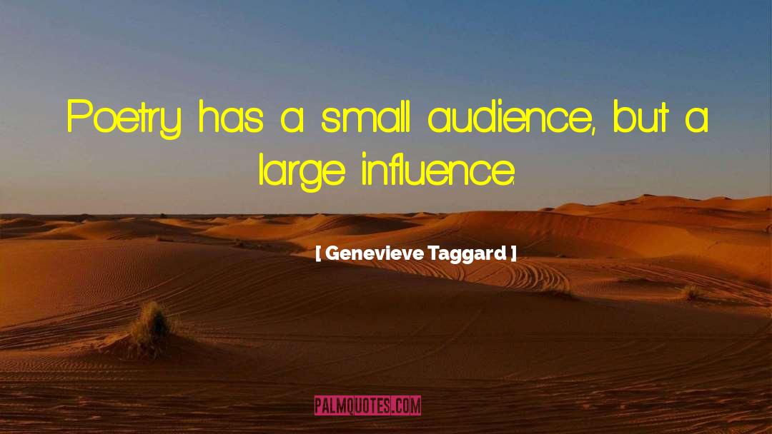 Genevieve Taggard Quotes: Poetry has a small audience,