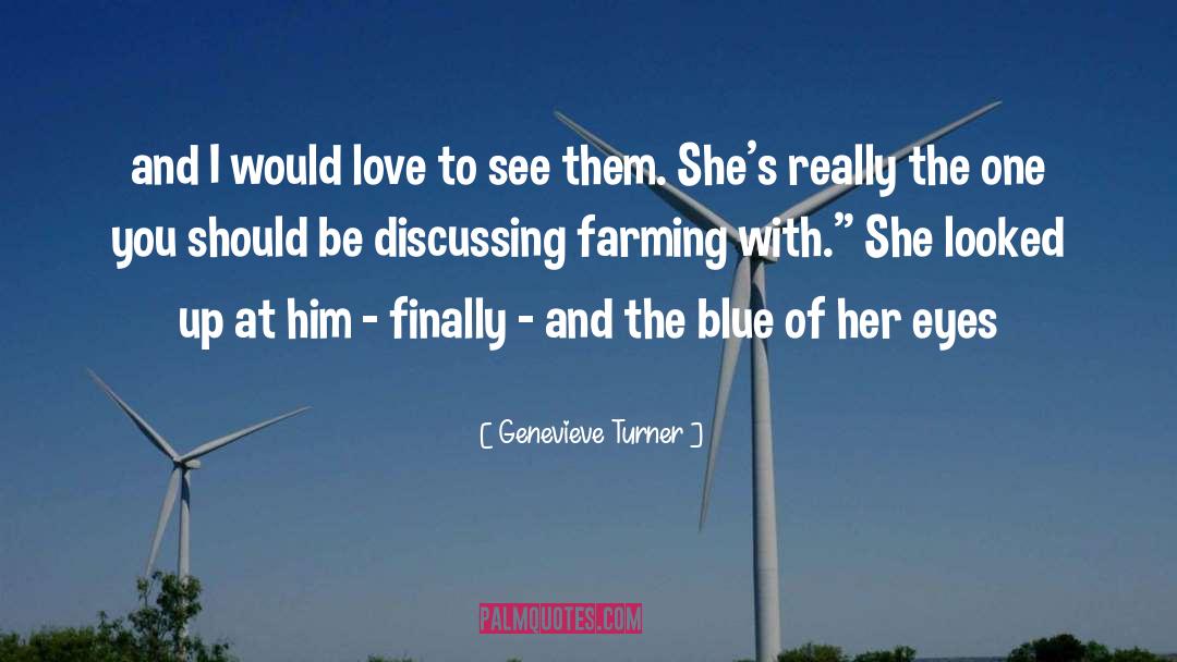 Genevieve Turner Quotes: and I would love to