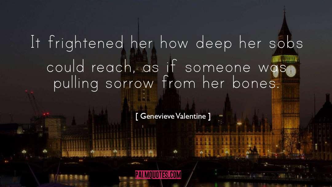 Genevieve Valentine Quotes: It frightened her how deep