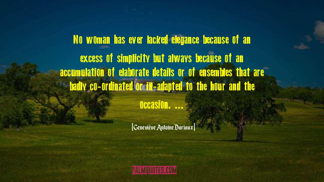 Geneviève Antoine Dariaux Quotes: No woman has ever lacked