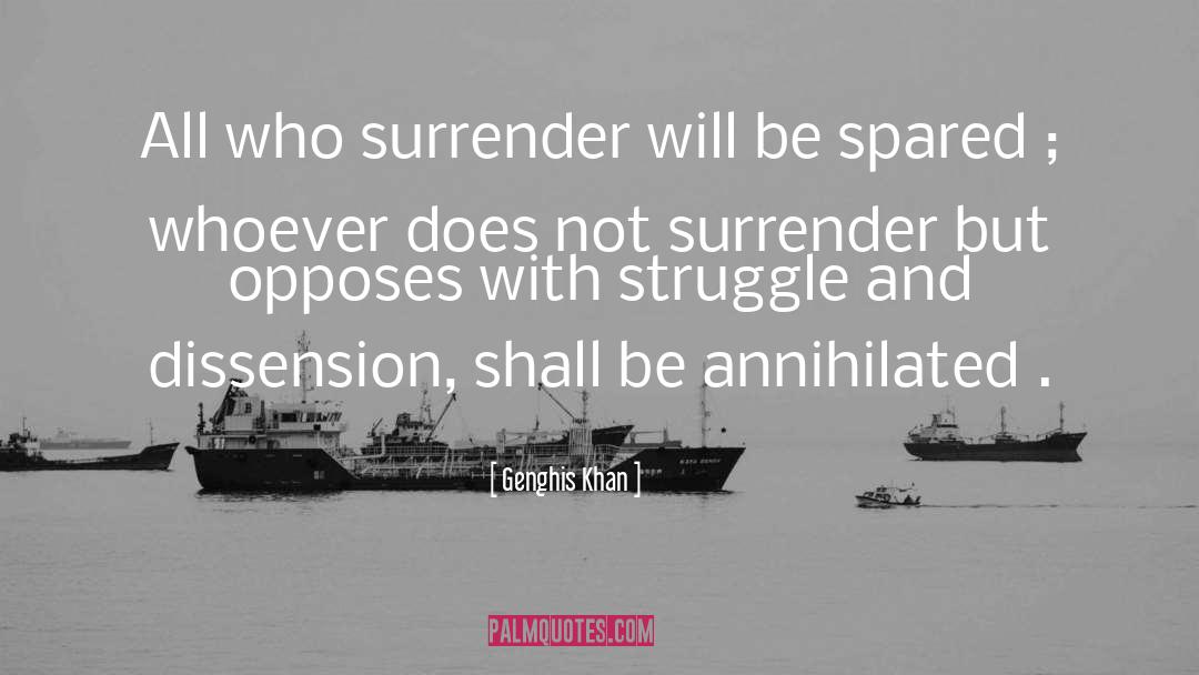 Genghis Khan Quotes: All who surrender will be