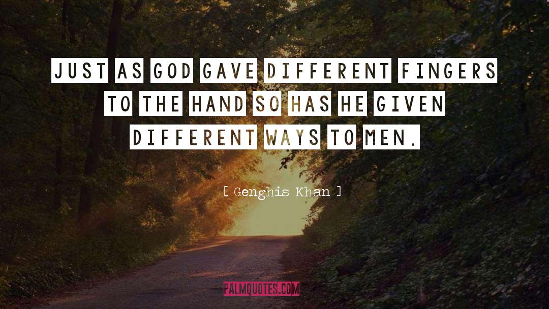 Genghis Khan Quotes: Just as God gave different