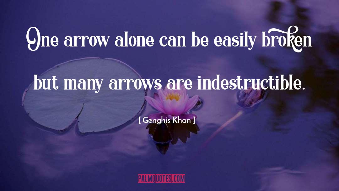 Genghis Khan Quotes: One arrow alone can be