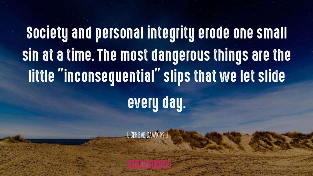 Genieve Dawkins Quotes: Society and personal integrity erode