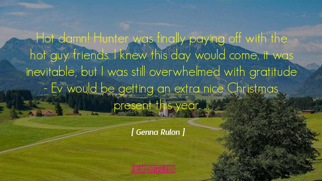 Genna Rulon Quotes: Hot damn! Hunter was finally