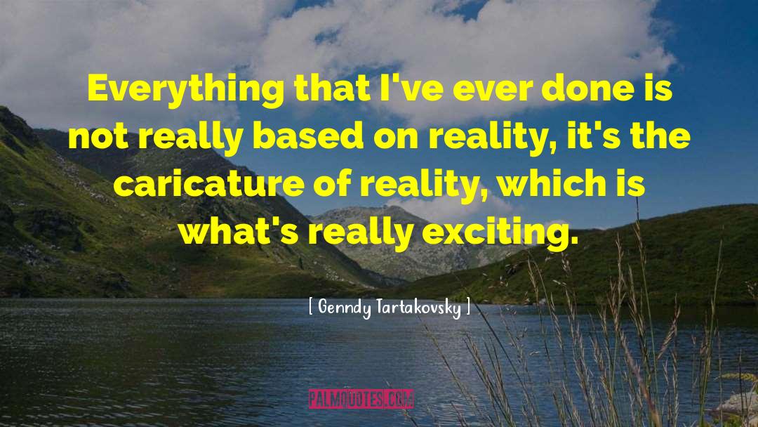 Genndy Tartakovsky Quotes: Everything that I've ever done