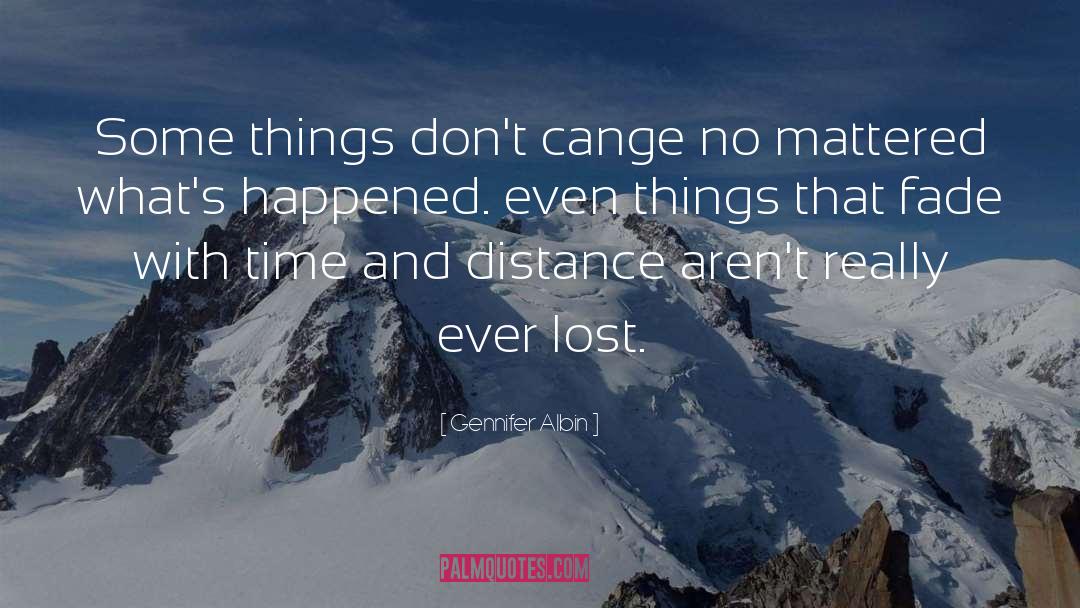 Gennifer Albin Quotes: Some things don't cange no