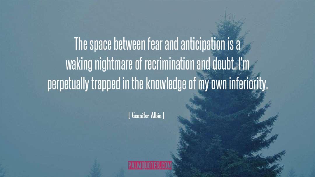 Gennifer Albin Quotes: The space between fear and