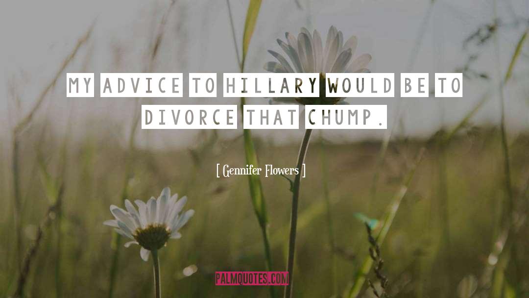 Gennifer Flowers Quotes: My advice to Hillary would