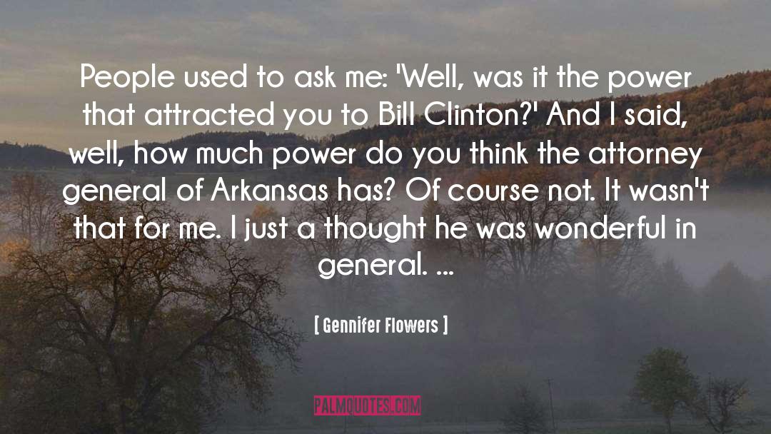 Gennifer Flowers Quotes: People used to ask me: