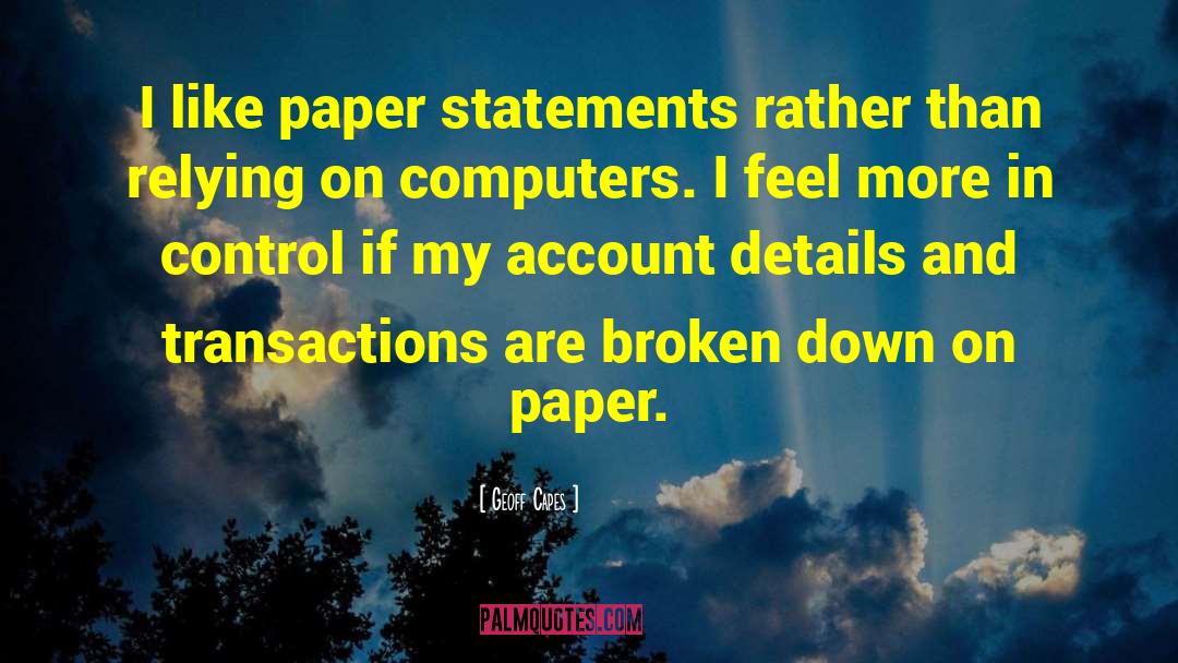 Geoff Capes Quotes: I like paper statements rather