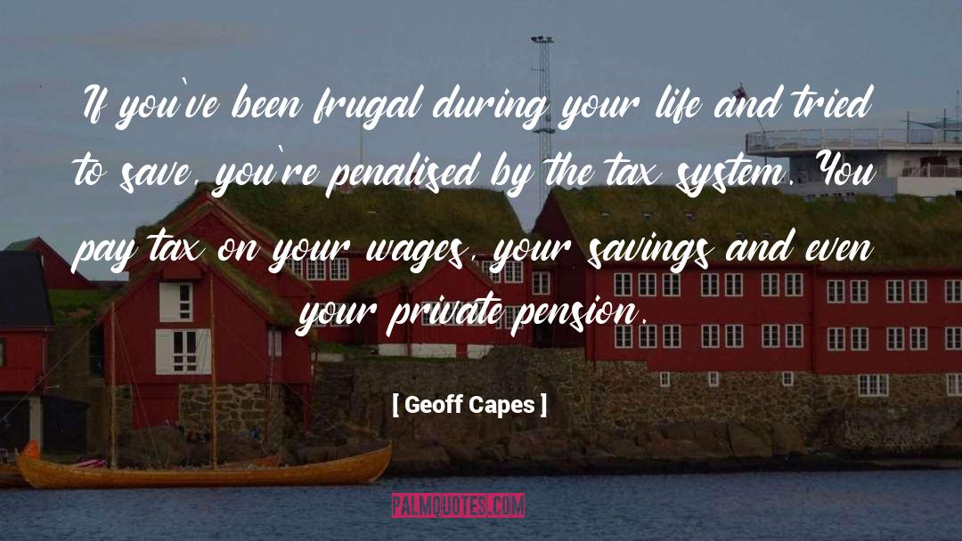 Geoff Capes Quotes: If you've been frugal during
