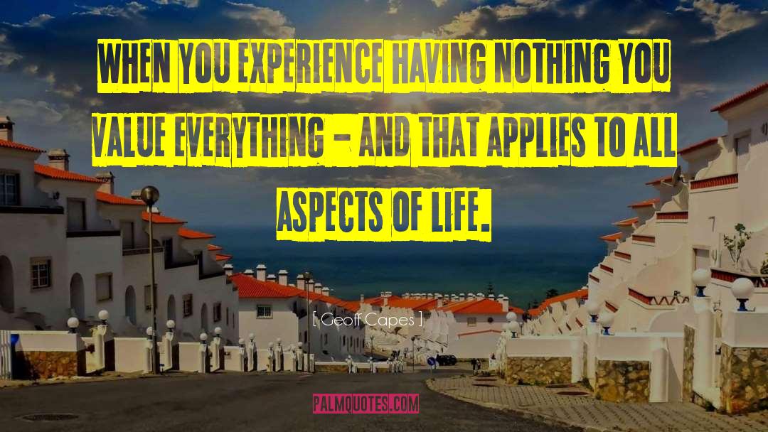 Geoff Capes Quotes: When you experience having nothing