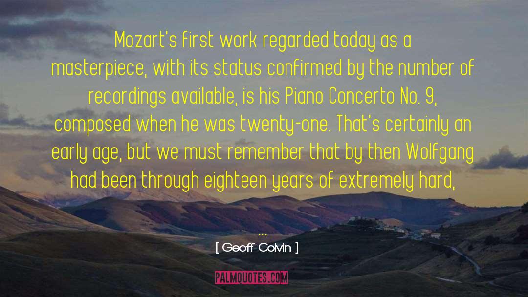 Geoff Colvin Quotes: Mozart's first work regarded today