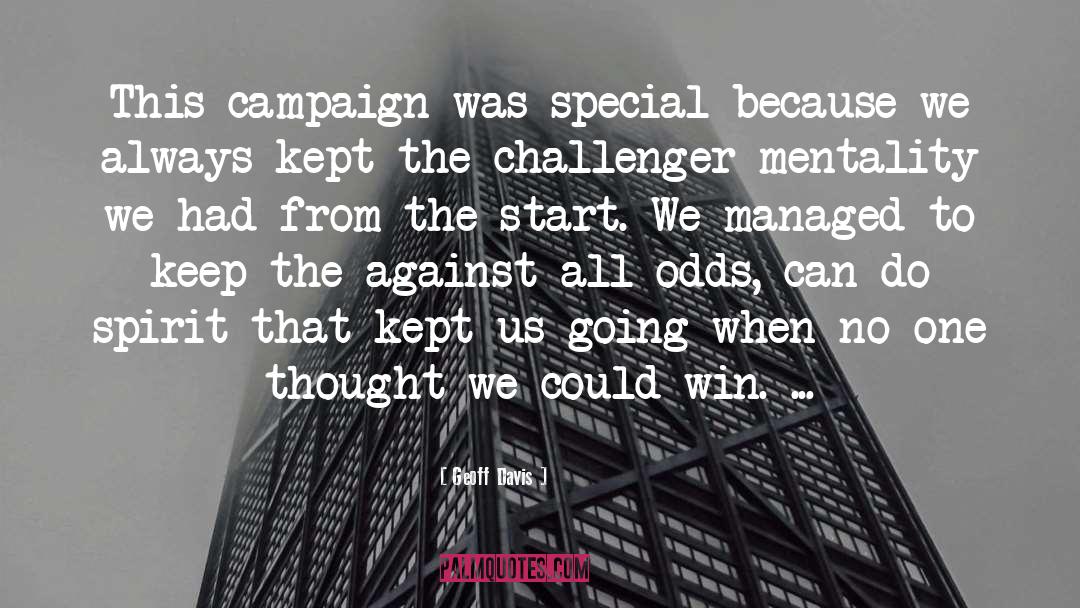 Geoff Davis Quotes: This campaign was special because