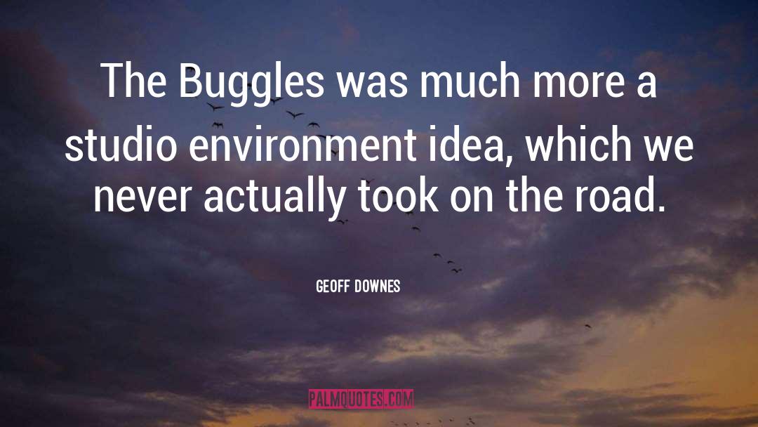 Geoff Downes Quotes: The Buggles was much more