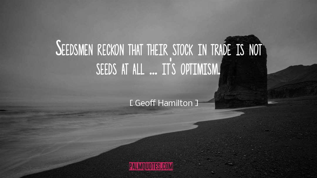 Geoff Hamilton Quotes: Seedsmen reckon that their stock